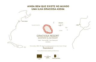 AINDA BEM QUE EXISTE NO MUNDO
UMA ILHA GRACIOSA ASSIM.
 