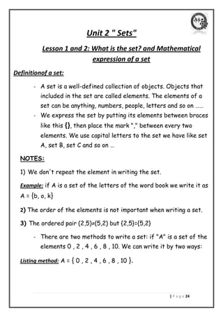 | P a g e 24 
Unit 2 " Sets" 
Lesson 1 and 2: What is the set? and Mathematical expression of a set 
Definitionof a set: 
...