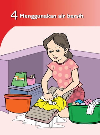 4 Menggunakan air bersih
 