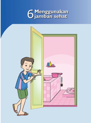 6   Menggunakan
    jamban sehat
 