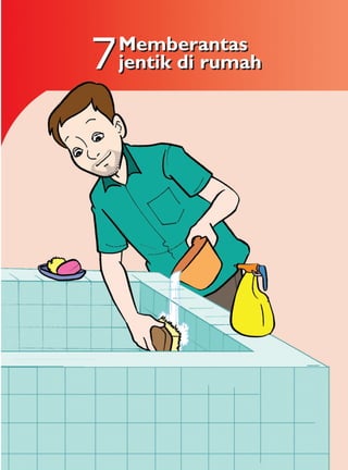 7
Memberantas
jentik di rumah
 