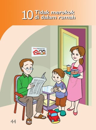 10   Tidak merokok
          di dalam rumah




44
 