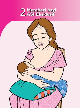 2   Memberi bayi
    ASI Eksklusif
 
