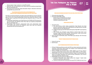 21
20
20
Tata Cara Pembayaran dan Pelaporan
PPN & PPnBM
YANG WAJIB MEMBAYAR/MENYETOR DAN MELAPOR PPN/PPnBM
1.	 Pengusaha Kena Pajak (PKP)
2.	 Pemungut PPN/PPnBM, adalah :
-	 Kantor Pelayanan Perbendaharaan Negara
-	 Bendahara Pemerintah Pusat dan Daerah
-	 Direktorat Jenderal Bea dan Cukai.
YANG WAJIB DISETOR
1.	 Oleh PKP adalah :
a.	 PPN yang dihitung sendiri melalui pengkreditan Pajak Masukan dan Pajak
Keluaran.Yang disetor adalah selisih Pajak Masukan dan Pajak Keluaran, bila Pajak
Masukan lebih kecil dari Pajak Keluaran.
b.	 PPnBMyangdipungutolehPKPPabrikanBarangKenaPajak(BKP) yangtergolong
mewah.
c.	 PPN/ PPnBM yang ditetapkan oleh Direktorat Jenderal Pajak dalam Surat
Ketetapan Pajak Kurang Bayar (SKPKB), Surat Ketetapan Pajak Kurang Bayar
Tambahan (SKPKBT), dan Surat Tagihan Pajak (STP).
2.	 Oleh Pemungut PPN/PPnBM adalah PPN/PPnBM yang dipungut oleh Pemungut
PPN/ PPnBM.
TEMPAT PEMBAYARAN/PENYETORAN PAJAK
1.	 Kantor Pos dan Giro
2.	 Bank Persepsi
SAAT PEMBAYARAN/PENYETORAN PPN/PPnBM
1.	 PPN dan PPnBM yang dihitung sendiri oleh PKP harus disetor paling lama akhir bulan
berikutnya setelah Masa Pajak berakhir dan sebelum Surat Pemberitahuan Masa
Pajak Pertambahan Nilai disampaikan.	
2.	 PPN dan PPnBM yang tercantum dalam SKPKB, SKPKBT, dan STP harus dibayar/
disetor sesuai batas waktu yang tercantum dalam SKPKB, SKPKBT, dan STP tersebut.
3.	 PPN/PPnBM atas Impor, harus dilunasi bersamaan dengan saat pembayaran Bea
Masuk, dan apabila pembayaran Bea Masuk ditunda/ dibebaskan, harus dilunasi
pada saat penyelesaian dokumen Impor.
4.	 PPN/PPnBM yang pemungutannya dilakukan oleh:
a.	 Bendahara Pemerintah, harus disetor paling lama tanggal 7 (tujuh) bulan
berikutnya setelah Masa Pajak berakhir.
b.	 DirektoratJenderalBeadanCukaiyangmemungutPPN/PPnBMatasImpor,harus
07 seri
PPN
dibuat rangkap 3 (tiga). Lembar ke-3 untuk KPP pembeli.
7.	 Nota Retur atau nota pembatalan harus dibuat pada saat terjadinya pengembalian
BKP atau pembatalan JKP.
8.	 Bentuk dan ukuran Nota Retur dapat disesuaikan dengan kebutuhan administrasi
pembeli BKP atau penerima JKP.
PELAPORAN NOTA RETUR ATAU NOTA PEMBATALAN
DALAM SURAT PEMBERITAHUAN MASA PPN (SPT Masa PPN)
Nota Retur atau Nota Pembatalan yang dibuat oleh pembeli BKP atau penerima JKP dan
yang diterima oleh Pengusaha Kena Pajak penjual harus dilaporkan dalam SPT Masa
PPN agar dapat mengurangi PPN/PPnBM yang telah dilaporkan dalam SPT Masa PPN
sebelumnya
1. 	 Pengurangan Pajak Keluaran atau Pajak Keluaran dan PPnBM oleh PKP penjual dan/
atau PKP pemberi JKP dilakukan dalam Masa Pajak saat terjadinya pengembalian
BKP atau pembatalan JKP.
2.	Pengurangan Pajak Masukan, pengurangan harta, atau pengurangan biaya
oleh pembeli atau penerima JKP dilakukan dalam Masa Pajak saat terjadinya
pengembalian BKP atau pembatalan JKP.
 