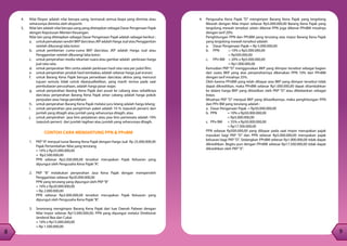 8
9
8
4.	 Pengusaha Kena Pajak “D” mengimpor Barang Kena Pajak yang tergolong
Mewah dengan Nilai Impor sebesar Rp5.000.000,00 Barang Kena Pajak yang
tergolong mewah tersebut selain dikenai PPN juga dikenai PPnBM misalnya
dengan tarif 20%.
Penghitungan PPN dan PPnBM yang terutang atas impor Barang Kena Pajak
yang tergolong mewah tersebut adalah:
a.	 Dasar Pengenaan Pajak = Rp 5.000.000,00
b.	 PPN 	 = 10% x Rp5.000.000,00
		 = Rp500.000,00
c.	 PPn BM 	 = 20% x Rp5.000.000,00
		 = Rp1.000.000,00
Kemudian PKP “D” menggunakan BKP yang diimpor tersebut sebagai bagian
dari suatu BKP yang atas penyerahannya dikenakan PPN 10% dan PPnBM
dengan tarif misalnya 35%.
Oleh karena PPnBM yang telah dibayar atas BKP yang diimpor tersebut tidak
dapat dikreditkan, maka PPnBM sebesar Rp1.000.000,00 dapat ditambahkan
ke dalam harga BKP yang dihasilkan oleh PKP “D” atau dibebankan sebagai
biaya.
Misalnya PKP “D” menjual BKP yang dihasilkannya, maka penghitungan PPN
dan PPn BM yang terutang adalah :
a.	 Dasar Pengenaan Pajak 	= Rp50.000.000,00
b.	 PPN 	 = 10% x Rp50.000.000,00
		 = Rp5.000.000,00
c.	 PPn BM 	 = 35% x Rp50.000.000,00
		 = Rp17.500.000,00
PPN sebesar Rp500.000,00 yang dibayar pada saat impor merupakan pajak
masukan bagi PKP “D” dan PPN sebesar Rp5.000.000,00 merupakan pajak
keluaran bagi PKP “D”. Sedangkan PPnBM sebesar Rp1.000.000,00 tidak dapat
dikreditkan. Begitu pun dengan PPnBM sebesar Rp17.500.000,00 tidak dapat
dikreditkan oleh PKP“X”.
4.	 Nilai Ekspor adalah nilai berupa uang, termasuk semua biaya yang diminta atau
seharusnya diminta oleh eksportir.
5.	 Nilai lain adalah nilai berupa uang yang ditetapkan sebagai Dasar Pengenaan Pajak
dengan Keputusan Menteri Keuangan.
Nilai lain yang ditetapkan sebagai Dasar Pengenaan Pajak adalah sebagai berikut :
a.	 untukpemakaiansendiriBKPdan/atauJKPadalahHargaJualatauPenggantian
setelah dikurangi laba kotor;
b.	 untuk pemberian cuma-cuma BKP dan/atau JKP adalah Harga Jual atau
Penggantian setelah dikurangi laba kotor;
c.	 untuk penyerahan media rekaman suara atau gambar adalah perkiraan harga
jual rata-rata;
d.	 untuk penyerahan film cerita adalah perkiraan hasil rata-rata per judul film;
e.	 untuk penyerahan produk hasil tembakau adalah sebesar harga jual eceran;
f.	 untuk Barang Kena Pajak berupa persediaan dan/atau aktiva yang menurut
tujuan semula tidak untuk diperjualbelikan, yang masih tersisa pada saat
pembubaran perusahaan, adalah harga pasar wajar;
g.	 untuk penyerahan Barang Kena Pajak dari pusat ke cabang atau sebaliknya
dan/atau penyerahan Barang Kena Pajak antar cabang adalah harga pokok
penjualan atau harga perolehan;
h.	 untuk penyerahan Barang Kena Pajak melalui juru lelang adalah harga lelang;
i.	 untuk penyerahan jasa pengiriman paket adalah 10 % (sepuluh persen) dari
jumlah yang ditagih atau jumlah yang seharusnya ditagih; atau
j.	 untuk penyerahan jasa biro perjalanan atau jasa biro pariwisata adalah 10%
(sepuluh persen) dari jumlah tagihan atau jumlah yang seharusnya ditagih.
CONTOH CARA MENGHITUNG PPN & PPnBM
1.	 PKP“A”menjual tunai Barang Kena Pajak dengan Harga Jual Rp 25.000.000,00
	 Pajak Pertambahan Nilai yang terutang	
= 10% x Rp25.000.000,00
= Rp2.500.000,00
PPN sebesar Rp2.500.000,00 tersebut merupakan Pajak Keluaran yang
dipungut oleh Pengusaha Kena Pajak“A”.
2.	 PKP “B” melakukan penyerahan Jasa Kena Pajak dengan memperoleh
Penggantian sebesar Rp20.000.000,00
PPN yang terutang yang dipungut oleh PKP“B”
	 = 10% x Rp20.000.000,00
	 = Rp 2.000.000,00
PPN sebesar Rp2.000.000,00 tersebut merupakan Pajak Keluaran yang
dipungut oleh Pengusaha Kena Pajak“B”.
3.	 Seseorang mengimpor Barang Kena Pajak dari luar Daerah Pabean dengan
Nilai Impor sebesar Rp15.000.000,00. PPN yang dipungut melalui Direktorat
Jenderal Bea dan Cukai
= 10% x Rp15.000.000,00
= Rp 1.500.000,00
 