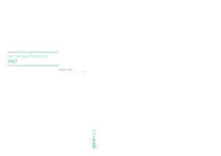 Art Design Factory /
2007
                       Octobre 2007
                                      //




                                           siteweb
 