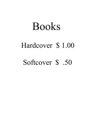 Books
Hardcover $ 1.00

Softcover $ .50
 