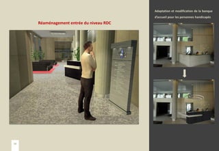 Adaptation et modification de la banque
d’accueil pour les personnes handicapés
Réaménagement entrée du niveau RDC
28
 