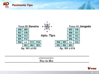 22 
Pavimento Tipo 
/ Saveiro / Jangada 
 