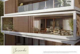 Varanda Todas as perspectivas contidas neste material são meramente ilustrativas, podendo sofrer alterações, inclusive quanto à cor, forma, textura e tamanho. A decoração, equipamentos e mobiliários são
apenas sugestões, não fazendo parte das obrigações de entrega do imóvel. O empreendimento será executado obedecendo ao projeto executivo e às especificações contidas no Memorial Descritivo de
Acabamentos, devendo o disposto no memorial prevalecer em caso de conflito com qualquer outro material ou informação relativa ao empreendimento.
 