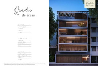 Unidade 501
Cobertura Triplex
com 4 suítes
381.22 m2
4 vagas
Unidades 201 a 401
3 suítes com
Varanda Gourmet
174.34 m2
2 vagas
Unidade 101
3 suítes com Garden
e Varanda Gourmet
188.02 m2
2 vagas
Quadro
de áreas
Todas as perspectivas contidas neste material são meramente ilustrativas, podendo sofrer alterações, inclusive quanto à cor, forma, textura e tamanho. A decoração, equipamentos e mobiliários são
apenas sugestões, não fazendo parte das obrigações de entrega do imóvel. O empreendimento será executado obedecendo ao projeto executivo e às especificações contidas no Memorial Descritivo de
Acabamentos, devendo o disposto no memorial prevalecer em caso de conflito com qualquer outro material ou informação relativa ao empreendimento.
Fachada
noturna
 