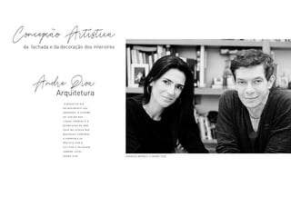VA N E S S A B O R G E S E A N D R E P I VA
Andre Piva
Arquitetura
“A B O S S A D O R I O
N O M O V I M E N T O D A S
VA R A N D A S , O C H A R M E
D O L E B L O N N A S
L I N H A S S Ó B R I A S E O
A C O N C H E G O D E U M A
C A S A N A L E V E Z A D O S
M AT E R I A I S C O M P Õ E M
A H A R M O N I A D O
P R O J E T O C O M A
C U LT U R A E PA I S A G E M
U R B A N A L O C A L .”
A N D R E P I VA
Concepção Artística
da fachada e da decoração dos interiores
 