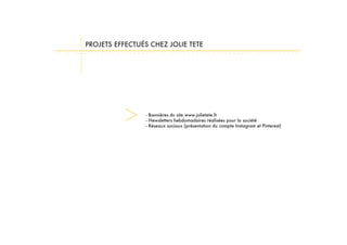 PROJETS EFFECTUÉS CHEZ JOLIE TETE
- Bannières du site www.jolietete.fr
- Newsletters hebdomadaires réalisées pour la société
- Réseaux sociaux (présentation du compte Instagram et Pinterest)
 