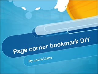 Page corner bookmark DIY
By Laura Llano
 