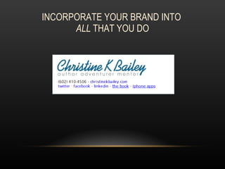 INCORPORATE YOUR BRAND INTO  ALL  THAT YOU DO 