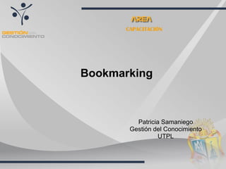 CAPACITACIÓN Bookmarking Patricia Samaniego Gestión del Conocimiento UTPL 