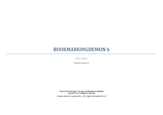 BOOKMARKINGDEMON 6
        User Guide
      Document Version 1.02
 