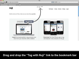 Drag and drop the “Tag with Nuji” link to the bookmark bar