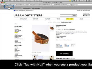 Click “Tag with Nuji” when you see a product you like