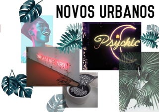 NOVOS URBANOS
 