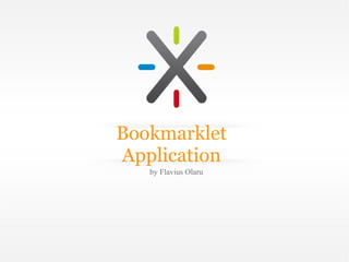 Bookmarklet
Application
by Flavius Olaru
 