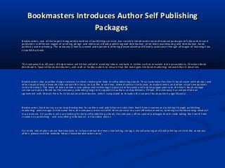 Bookmasters Introduces Author Self PublishingBookmasters Introduces Author Self Publishing
PackagesPackages
Bookmasters, one of the largest integrated providers of publishing services, has recently introduced new professional packages to help authors andBookmasters, one of the largest integrated providers of publishing services, has recently introduced new professional packages to help authors and
publishers in different stages of printing, design and editorial, e-Book publishing and distribution, print book warehousing and distribution, bookpublishers in different stages of printing, design and editorial, e-Book publishing and distribution, print book warehousing and distribution, book
publicity and marketing. The company is family-owned and operated, offering personalized and friendly assistance through all stages of learning howpublicity and marketing. The company is family-owned and operated, offering personalized and friendly assistance through all stages of learning how
to publish a book.to publish a book.
The company has 40 years of experience, which has aided in creating robust contacts in niches such as museum store associations, Christian bookThe company has 40 years of experience, which has aided in creating robust contacts in niches such as museum store associations, Christian book
distributers, Spanish book distributers, and craft or hobby outlets to ensure that the book gets the book marketing network that it deserves.distributers, Spanish book distributers, and craft or hobby outlets to ensure that the book gets the book marketing network that it deserves.
Bookmasters also provides design services to clients looking for help in self publishing a book. They customize the client’s book cover with photos andBookmasters also provides design services to clients looking for help in self publishing a book. They customize the client’s book cover with photos and
other inspirational elements that narrate the story, and at the same time, extend services for layout, text placement, and other visual componentsother inspirational elements that narrate the story, and at the same time, extend services for layout, text placement, and other visual components
inside the book. The team of book printers uses advanced technology to give a professional and inspiring appearance to the book. Book storageinside the book. The team of book printers uses advanced technology to give a professional and inspiring appearance to the book. Book storage
services are also offered by the company, extending long term support to authors and publishers. Of late, the company has entered into anservices are also offered by the company, extending long term support to authors and publishers. Of late, the company has entered into an
agreement with Mosaic Press for international distribution, which is expected to broaden the scope of book publicity significantly.agreement with Mosaic Press for international distribution, which is expected to broaden the scope of book publicity significantly.
Bookmasters functions as a one-stop destination for authors and publishers to take their book from creation and printing through publishing,Bookmasters functions as a one-stop destination for authors and publishers to take their book from creation and printing through publishing,
marketing, and storage. At the same time, the company strives to offer their services in a cost-effective manner, catering to the discerning needs ofmarketing, and storage. At the same time, the company strives to offer their services in a cost-effective manner, catering to the discerning needs of
its customers. For authors who are looking for help self publishing a book, the company offers special packages that include taking their work fromits customers. For authors who are looking for help self publishing a book, the company offers special packages that include taking their work from
creation to publishing - and everything in between - at lucrative prices.creation to publishing - and everything in between - at lucrative prices.
For more information about Bookmasters or to learn about the many marketing, storage, manufacturing and book printing services the companyFor more information about Bookmasters or to learn about the many marketing, storage, manufacturing and book printing services the company
offers, please visit the website https://www.bookmasters.com/.offers, please visit the website https://www.bookmasters.com/.
 