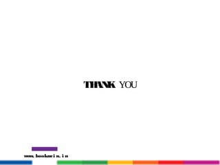 THANK YOU
www. bookmei n. i n
 