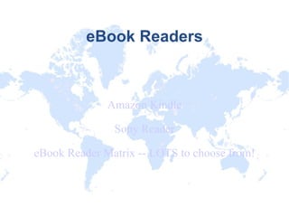 eBook Readers Amazon Kindle Sony Reader eBook Reader Matrix -- LOTS to choose from! 