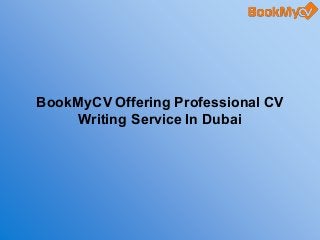 BookMyCV Offering Professional CV
Writing Service In Dubai
 