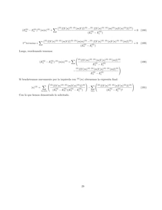 Pontificia Universidad Católica de Chile - Facultad de Fı́sica
QM II - FIZ0412
Ayudantı́a 3
Profesor: Max Bañados
Ayudante : Nicolás Pérez (nrperez@uc.cl)
Resumen - Adición de momento angular
En este tema, lo que se busca comprender es la adición de momento angular en sistemas complejos donde por
ejemplo tengamos dos partı́culas de diferente spin. En primer lugar, debemos tener claro que los operadores
que actúan sobre diferentes partı́culas dado que sus grados de libertad son independientes. Considerando esto,
es evidente que los operadores de spin conmutan, es decir:
[S1, S2] = 0 (102)
Luego, definimos el spin total como:
S = S1 + S2 (103)
Ahora, lo que nos interesa es determinar los autovalores y autofunciones de S2
y Sz. Si consideramos un sistema
con dos partı́culas de spin 1/2, tenemos que el sistema tiene 4 estados. Consideremos solo la primera partı́cula
y hagamos actuar el operador sobre la autofunción. Obtenemos:
S2
1 χ
(1)
± =
1
2

1
2
+ 1

~2
χ
(1)
± (104)
S1zχ
(1)
± = ±~χ
(1)
± (105)
Y es obvio que para la segunda partı́cula es exactamente lo mismo. Otra notación, que a veces es más cómoda
visualmente, hace la relación χ+ =↑ Entonces, los cuatro posibles estados del sistema son:
↑↑ ↑↓ ↓↑ ↓↓ (106)
Si nos devolvemos y aplicamos Sz sobre ambos spinores, lo que obtenemos es:
Szχ1χ2 = (S(1)
z + S(2)
z )χ1χ2 (107)
= (S(1)
z χ1)χ2 + χ1(S(2)
z χ2) (108)
= (~m1χ1)χ2 + χ1(~m2χ2) (109)
= ~(m1 + m2)χ1χ2 (110)
Relacionando esto con la notación gráfica, tenemos:
↑↑: m = 1 (111)
↑↓: m = 0 (112)
↓↑: m = 0 (113)
↓↓: m = −1 (114)
Si esto se analiza correctamente, nos daremos cuenta que podemos separar 4 estados en dos sets. Uno con s = 1
que es el llamado triplete y otro con s = 0 que es el llamado singlete. Es importante notar que si nos abstraemos
13
 