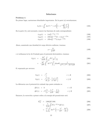 Problemas
1. Un sistema de dos partı́culas con spin s1 = 3
2 y s2 = 1
2 es descrito por el Hamiltoniano aproximado
H = αS1 · S2, con α una constante dada. El sistema está inicialmente (t = 0) en el siguiente autoestado
de S2
1 , S2
2 S1z, S2z:
|
3
2
1
2
;
1
2
1
2
i (117)
Encuentre el estado del sistema en tiempos t  0. ¿Cuál es la probabilidad de encontrar al sistema en el
estado 3
2
3
2 ; 1
2 − 1
2 i?
2. Considere un sistema de dos fermiones no idénticos, cada uno con spin 1/2. Uno está en el estado con
S1x = ~/2 mientras que el otro está en el estado con S2y = −~/2. ¿Cuál es la probabilidad de encontrar
el sistema en un estado con números cuánticos de spin total s = 1, ms = 0, donde ms se refiere a la
componentez del spin total?
3. Considere dos partı́culas de spin 1 que ocupan el estado:
|s1 = 1, m = 1; s2 = 1, m2 = 0i
¿Cuál es la probabilidad de encontrar el sistema en un autoestado de spin total S2
con número cuántico
s = 1? Cuál es la probabilidad para s = 2?
15
 