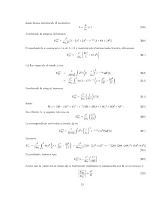 Soluciones
Problema 1:
El hamiltoniano es entonces:
H =
1
2
α(S2
− S2
1 − S2
2 ) =
1
2
α~2

S(S + 1) −
9
2

(118)
Ls autoestados de S2
, Sz también será autoestados estacionarios; Los valores permitidos del número
cuántico de spin total s son 1,2. Estos estados pueden ser expresados en términos de los estados
S2
1 , S2
2 , S1z, S2z a través de los coeficientes de Clebsch-Gordan. En particular, tenemos:
|1 1i = a
 