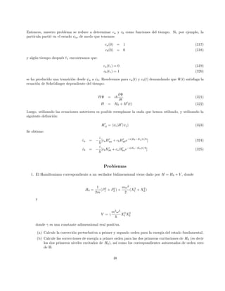 3
2
3
2
;
1
2
−
1
2

(120)
Utilizaremos la expresión:
S±|s mi = ~
p
s(s + 1) − m(m ± 1)|s (m ± 1)i (121)
Los coeficientes a, b, c, d son fácilmente determinados de:
S+|1 1i = 0 = aS
(+)
2
 