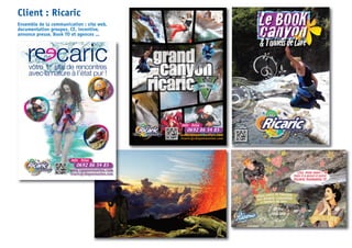 Client : Ricaric
Ensemble de la communication : site web,
documentation groupes, CE, incentive,
annonce presse, Book TO et agences ...
www.canyonreunion.com
ricaric@canyonreunion.com
www.canyonreunion.com
ricaric@canyonreunion.com
QR Code
Site RICARIC
CanyoningCanyoningCanyoningCanyoningCanyoningCanyoningCanyoningCanyoning
" ,6-,3,,$*1#$ 4$
$
 