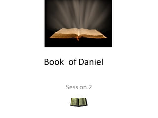 Book of Daniel

     Session 2
 