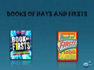 BOOKS OF DAYS AND FIRSTS
 