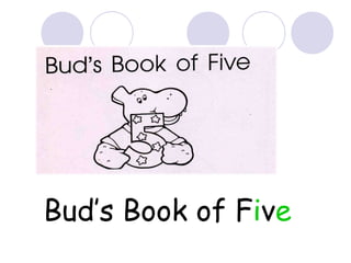 Bud’s Book of Five
 