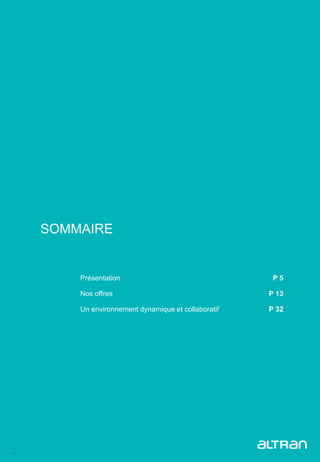 2
SOMMAIRE
Présentation P 5
Nos offres P 13
Un environnement dynamique et collaboratif P 32
 
