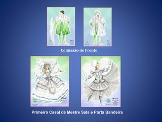 Comissão de Frente Primeiro Casal de Mestre Sala e Porta Bandeira 