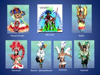 Deusas Parajás Índios Canavial Abre Alas Pau brasil Bateria - Quinquilharias Passistas 