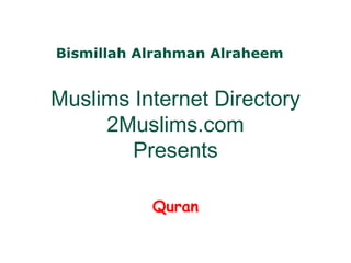 Muslims Internet Directory 2Muslims.com Presents Quran Bismillah Alrahman Alraheem 