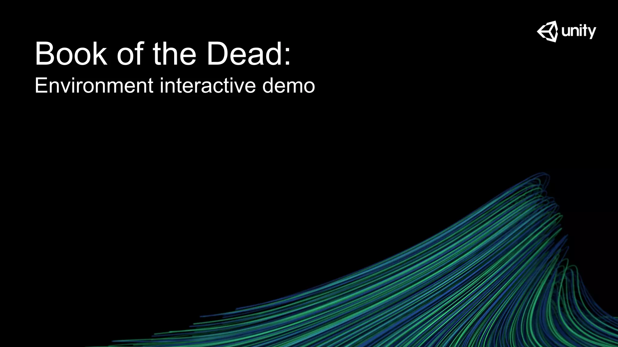 Book of the Dead:
Environment interactive demo
 