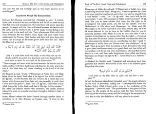 250	                     Book of The End : Great Trials and Tribulations   Book of The End : Great Trials and Tribulations 	                  251

You are! We did not worship You as You truly deserve to be                 Messenger of Allah g and said, '0 Messenger of Allah, how does
worshipped.'                                                              Allah bring life to the dead?' He g, said, 'You have passed by a land
                                                                           from your land that was barren, and when you later on passed by it,
                   Ahaadeeth About The Resurrection                        it was fertile?' I said, 'Yes.' He said, 'And such will be the
                                                                           resurrection.' I said, '0 Messenger of Allah, what is Eemaan?' He g
Sufyaan Ath-Thauree reported that 'Abdullah 4 said, A violent,
                                                                           said, 'For you to bear witness that none has the right to be
bitter, cold wind will be sent no believer will be left on earth except
                                                                           worshipped but Allah alone, and He has no partner, and that
that that wind will envelop him. Then the Hour will arrive upon the
                                                                           Muhammad is His slave and Messenger; for Allah and His
people. An angel with the Horn will stand between the heaven and
                                                                           Messenger to be more beloved to you than anyone else; for it to
the earth, and he will blow into it. Every single created being in the
                                                                           be more beloved to you to burn in the Hellfire than for you to
heaven and in the earth will die. Then whatsoever Allah wills will
                                                                           associate partners with Allah; for you to love one who is not a
occur between the two blows. Then Allah will send water from
                                                                           relation, loving him for no reason other than for Allah — if you are
underneath the Throne. Their bodies and flesh will grow from that
water, just as (crops of) the earth grows forth from the soil. Then       like that, then the love of Eemaan has entered your heart like the love
                                                                           of water enters the thirsty one on a sweltering, hot day.' I said, '0
Ibn Mas'ood 4 recited:
                                                                           Messenger of Allah, how can I know that I am a believer?' He*
       aL I:14 54}   4 c:1     4 A   IA;   34.9 ajC 414
                                           .   .
                                                                           said, 'There is no slave from my nation or from the nation who does
                                                                           a good deed and knows that it is a good deed and that Allah will
                                                                           reward him well for it, and who perpetrates a sin and then knows
                                                                           that it is a sin, and then seeks forgiveness from Allah and knows
    And it is Allah Who sends the winds, so that they raise up the        that none can forgive except He 5id — except that he is a believer.'
    clouds, and We drive them to a dead land, and revive therewith the     (Ahmad)
    earth after its death. As such (will be) the Resurrection! 111        Al-Waleed ibn Muslim said, Ahaadeeth and narrations have been
Then an angel will stand with the horn between the heaven and the         gathered that attest to the Hadeeth of the horn in its different parts.
earth, and he will blow. Each soul will head to its body and enter         Regarding this verse,
into it. And then they will come, standing to the Lord of all that
exists.                                                                                                           i;
Ibn Rizzeen said, I said, '0 Messenger of Allah, how will Allah
bring life to the dead? And what is the sign of that in His creation?'        And listen on the Day when he caller will call from a near
He g said, '0 Aba Rizzeen, did you not pass by a valley that was              place 111
barren with dryness and then (later on) you passed by it, and it had       Sa'eed ibn Basheer related that Qataadah said, An angel will stand
a river and was green?' I said, 'Yes.' He A said, 'Then that is how
                                                   .                       on the rock of Jerusalem, calling out, '0 decomposed bones and
Allah brings life to the dead, and that is His sign in His creation.'     broken limbs, Allah indeed orders you to the rendering of the
Ibn Abee Ad-Dunyaa related this narration, and Imam Ahmad                  judgment: Qataadah said, The punishment of the grave will not
related the same or a similar narration through a different chain of       change for the people of the graves until the time between the
narrators.                                                                 blowing of the swooning away and the blowing of the resurrection.
Imam Ahmad related the same Hadeeth through another chain of               And that is why the disbeliever will say when he is raised:
narrators; in it, Abu Rizzeen Al 2 Uqailee said, I went to the

Ell Qur'an 35:9.                                                           M Qur'an 50:41.
 