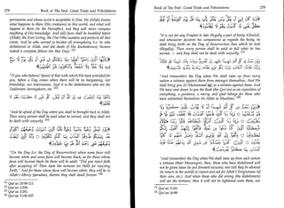 Book of The End : Great Trials and Tribulations
      278	                       Book of The End : Great Trials and Tribulations

          permission and whose word is acceptable to Him. He (Allah) knows                    3:1)	                                         A cy; SZ. 01 L:5.3,
          what happens to them (His creatures) in this world, and what will
          happen to them (in the Hereafter), and they will never compass                                                       4sird4	                             t51' 41j
          anything of His knowledge. And (all) faces shall be humbled before
                                                                                              It is not for any Prophet to take illegally a part of booty (Ghulul),
          (Allah), the Ever Living, the One Who sustains and protects all that
                                                                                              and whosoever deceives his companions as regards the booty, he
          exists. And he who carried (a burden of) wrongdoing (i.e. he who
                                                                                              shall bring forth on the Day of Resurrection that which he took
          disbelieved in Allah, and did deeds of His disobedience), became
                                                                                              (illegally). Then every person shall be paid in full what he has
          indeed a complete failure (on that Day).E'l
                                                                                              earned, — and they shall not be dealt with unjustly.E'E
                                    c„;	    5jj L.4 ipci i lylo u JI tjtts.                                          -	                                , 	   -	   i
                                                                                                                                                                   tfr
                                                                                                        alc EJ-L	.s         °           3'2 -4-.•.E`	
                               44;42fy	
                                     a                   .3 4'. 7;.-	
                                                          -               ..4i.
                                                                                  y9 Aw9               C44:2:1,	          ii;;;   afk1:9   , c9'L


          0 you who believe! Spend of that with which We have provided for                   And (remember) the Day when We shall raise up from every
         you, before a Day comes when there will be no bargaining, nor                        nation a witness against them from amongst themselves. And We
         friendship, nor intercession. And it is the disbelievers who are the                 shall bring you (0 Muhammad 0) as a witness against these. And
         Zaalimoon (wrongdoers, etc. [2]                                                     We have sent down to you the Book (the Qur'an) as an exposition of
                                                                                              everything, a guidance, a mercy, and glad tidings 2for those who
               ei   	     u	        JC	           :‘-(1•1	
                                                        ■       Ati	    rezi tay    19 -
                                                                                              have submitted themselves (to Allah as Muslims).E
                                                                               4, A    ,




                                                                                                                                               4s
          And be afraid of the Day when you shall be brought back to Allah.
          Then every person shall be paid what he earned, and they shall not
                                                                                              c;b.15 -rc; uA ya L21'1	
                                                                                                   ,                                zyi. rt; 6c, 0
          be dealt with unjustly. 131                                                        4.4; L ;	                    pi %.,ag	        ■4; 0
             et:cf °41,)-;	
               ,                     itp	      1A,3f;	                     Lt;:-    Ei*               ai	          c:;itite	     ,3„ 1;pic T
                        C:t 0 69	              Lze.	                                 L.              u	              ;Li 4.14; o■	                 o
                                                L;!	          :as ;1/4-ti ct3     At
                                                                                              (Sit C16;	      aui	             14--; 1(	             0 (S-11,4
	4 Resurrection) when some faces will
 On the Day (i.e. the Day of                                                                                                      -3tt.'4 	 L-- pia
          become white and some faces will become black; as for those whose                   And (remember) the Day when We shall raise up from each nation
         faces will become black (to them will be said): Did you reject faith                a witness (their Messenger), then, those who have disbelieved will
         after accepting it? Then taste the torment (in Hell) for rejecting                   not be given leave (to put forward excuses), nor will they be allowed
         Faith. And for those whose faces will become white, they will be in                 (to return to the world) to repent and ask for Allah's Forgiveness (of
         Allah's Mercy (paradise), therein they shall dwell forever. [4 l                    their sins, etc.). And when those who did wrong (the disbelievers)
                                                                                              will see the torment, then it will not be lightened unto them, nor
      M Qur'an 20:98-111.
      [2] Qur'an 2:254.                                                                    E ll Qur'an 3:161.
      PI Qur'an 2:281,                                                                     [2] Qur'an 16:89.
      En Qur'an 3:106-107.
 