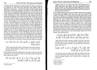 Book of The End : Great Trials and Tribulations 	                          355
354	                    Book of The End : Great Trials and Tribulations
                                                                                  Neither trade nor sale diverts them from the Remembrance of
stretched like the stretching of tanned leather; it will be increased in          Allah (with heart and tongue), for from performing As-Salat
its capacity by such and such (amount). The creation will be