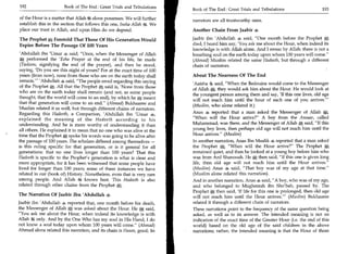 192	                   Book of The End: Great Trials and Tribulations
                                                                          Book of The End : Great Trials and Tribulations 	                 193
of the Hour is a matter that Allah gt alone possesses. We will further
                                                                          narrators are all trustworthy ones.
establish this in the section that follows this one, Insha Allah Jt. We
place our trust in Allah, and upon Him do we depend.                      Another Chain From Jaabir

The Prophet $, Foretold That Those Of His Generation Would                Jaabir ibn 'Abdullah 4 said, One month before the Prophet
Expire Before The Passage Of 100 Years                                    died, I heard him say, 'You ask me about the Hour, when indeed its
                                                                          knowledge is with Allah alone. And I swear by Allah: there is not a
 'Abdullah ibn 'Umar. said, Once, when the Messenger of Allah            breathing soul on the earth today upon whom 100 years will come.
 ft performed the 'Esha Prayer at the end of his life, he made            (Ahmad) Muslim related the same Hadeeth, but through a different
 (Tasleem, signifying the end of the prayer), and then he stood,          chain of narrators.
 saying, 'Do you see this night of yours? For at the exact time of 100
years (from now), none from those who are on the earth today shall        About The Nearness Of The End
remain.' 'Abdullah 4. said, The people erred regarding this saying
                                                                          'Aaisha said, When the Bedouins would come to the Messenger
 of the Prophet ft. All that the Prophet A said is, 'None from those
                                                                          of Allah ft„ they would ask him about the Hour. He would look at
who are on the earth today shall remain (and not, as some people
                                                                          the youngest person among them and say, 'If this one lives, old age
thought, that the world will come to an end), by which he meant
                                                                          will not reach him until the hour of each one of you arrives.'
that that generation will come to an end. (Ahmad) Bukhaaree and
                                                                          (Muslim, who alone related it.)
Muslim related it as well, but through different chains of narrators.
Regarding this Hadeeth, a Companion, 'Abdullah ibn 'Umar                  Anas 4 reported that a man asked the Messenger of Allah„
explained the meaning of the Hadeeth according to his                     When will the Hour arrive? A boy from the Ansaar, called
understanding. And he is more worthy of understanding it than             Muhammad, was there, and the Messenger of Allah f said, If this
all others. He explained it to mean that no one who was alive at the      young boy lives, then perhaps old age will not reach him until the
time that the Prophet 4% spoke his words was going to be alive after      Hour arrives. (Muslim)
the passage of 100 years. The scholars differed among themselves —        In another narration, Anas Ibn Maalik 4 reported that a man asked
is this ruling specific for that generation, or is it general for all     the Prophet ft, When will the Hour arrive? The Prophet A
generations: that no one lives longer than 100 years? That this           remained quiet, and then he looked at a young boy before him who
Hadeeth is specific to the Prophet's generation is what is clear and      was from Azd Shanooah. He ft then said, If this one is given long
more appropriate, for it has been witnessed that some people have         life, then old age will not reach him until the Hour arrives.
lived for longer than 100 years; some of these instances we have          (Muslim) Anas 4 said, That boy was of my age at that time.
related in our (book of) History. Nonetheless, even that is very rare     (Muslim alone related this narration).
among people. And Allah 44 knows best. This Hadeeth is also               And in another narration, Anas 4 said, A boy, who was of my age,
related through other chains from the Prophet A.                          and who belonged to Mugheerah ibn Sho'bah, passed by. The
                                                                          Prophet A then said, 'If life for this one is prolonged, then old age
The Narration Of Jaabir Ibn 'Abdullah 4                                   will not reach him until the Hour arrives.' (Muslim) Bukhaaree
Jaabir ibn 'Abdullah 4 reported that, one month before his death,         related it through a different chain of narrators.
the Messenger of Allah was asked about the Hour. He A said,               These narrations point to the frequency of the same question being
You ask me about the Hour, when indeed its knowledge is with             asked, as well as to its answer. The intended meaning is not an
Allah 3% only. And by the One Who has my soul in His Hand, I do           indication of the exact time of the Greater Hour (i.e. the end of this
not know a soul today upon whom 100 years will come. (Ahmad)             world) based on the old age of the said children in the above
Ahmad alone related this narration, and its chain is Hasan, good; its     narrations; rather, the intended meaning is that the Hour of those
 