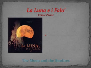 The Moon and the Bonfires
Cesare Pavese
 