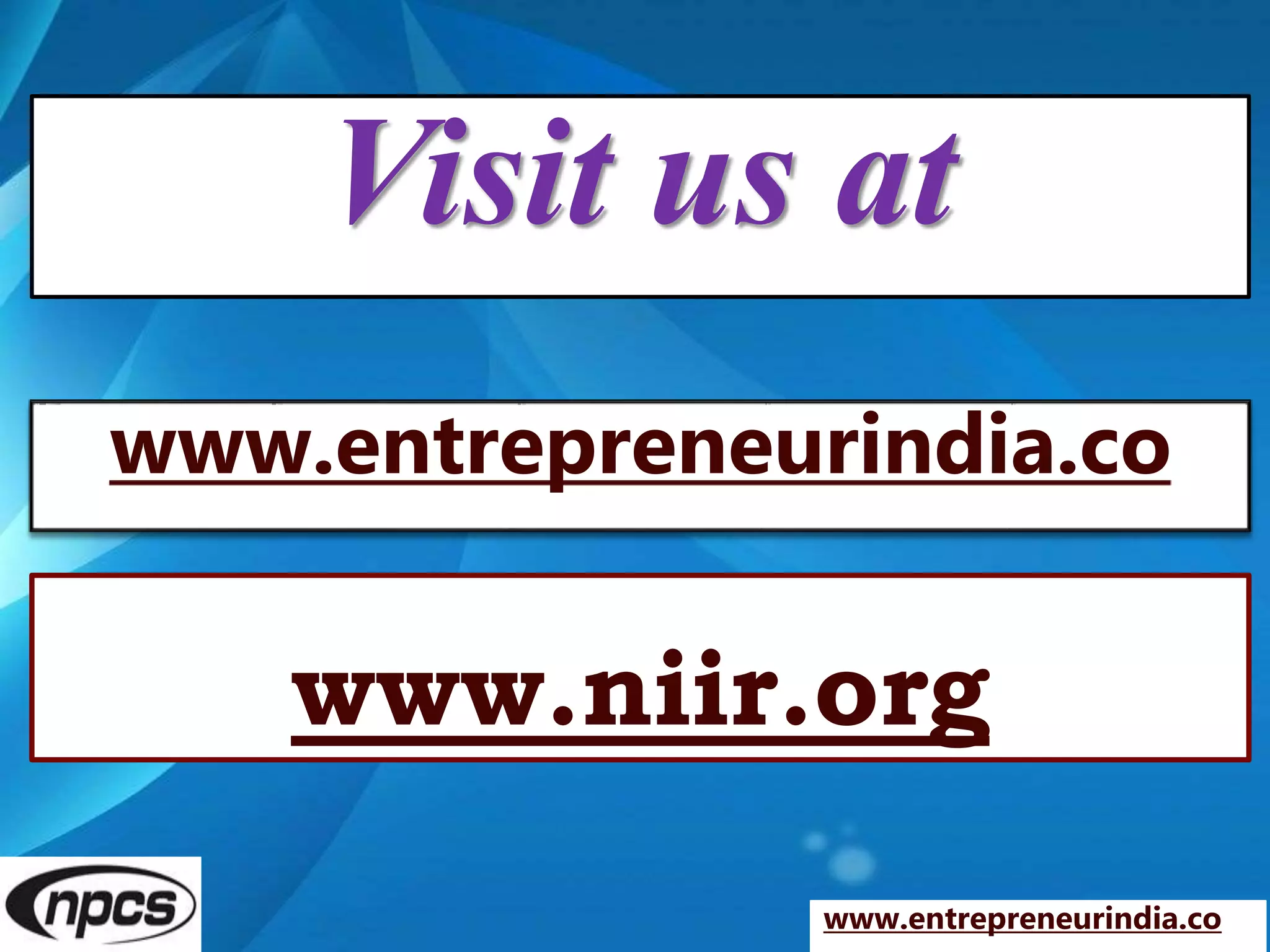 Visit us at
www.entrepreneurindia.co
www.entrepreneurindia.co
www.niir.org
 