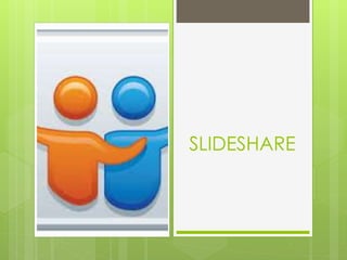 SLIDESHARE
 