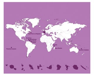 Nouvelle-Calédonie
LaRéunion
Mayotte
Martinique
Guyane
Guadeloupe
Saint-Martin
Polynésiefrançaise
Saint-Pierre-et-Miquelon
 